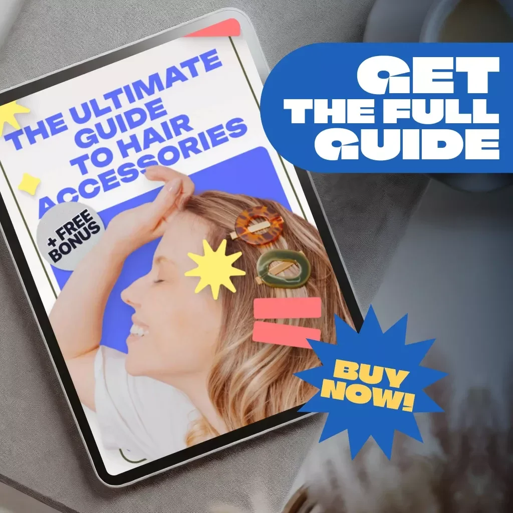 The Ultimate Guide to Hair Accessories | Digital Download for Styling Tips, Hair Types & More