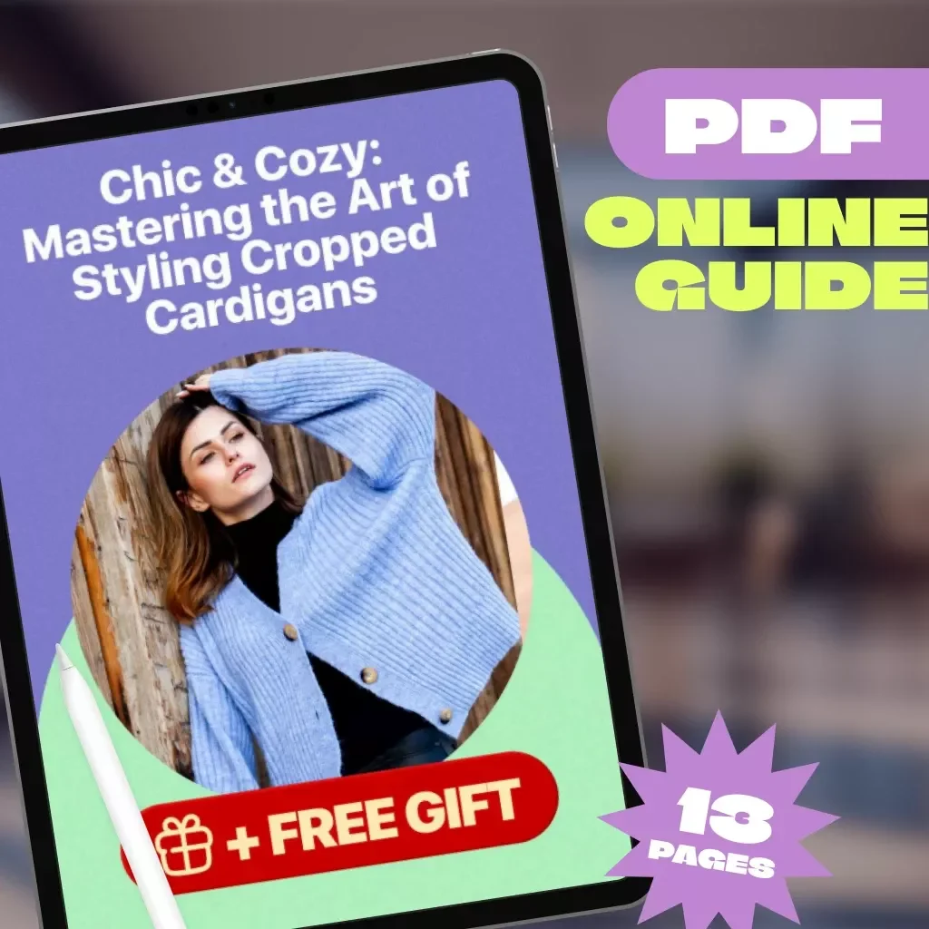Chic & Cozy: Mastering the Art of Styling Cropped Cardigans | Digital Download Fashion Guide on How to Style Cropped Cardigans for Every Season