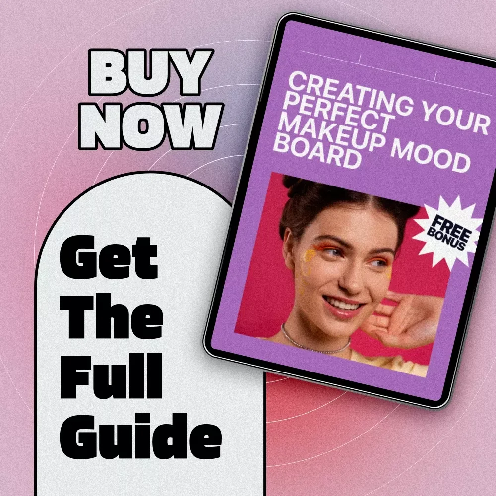 Creating Your Perfect Makeup Mood Board | Digital Guide for Designing an Inspiring Mood Board for Makeup Looks, Styles & Color Palettes