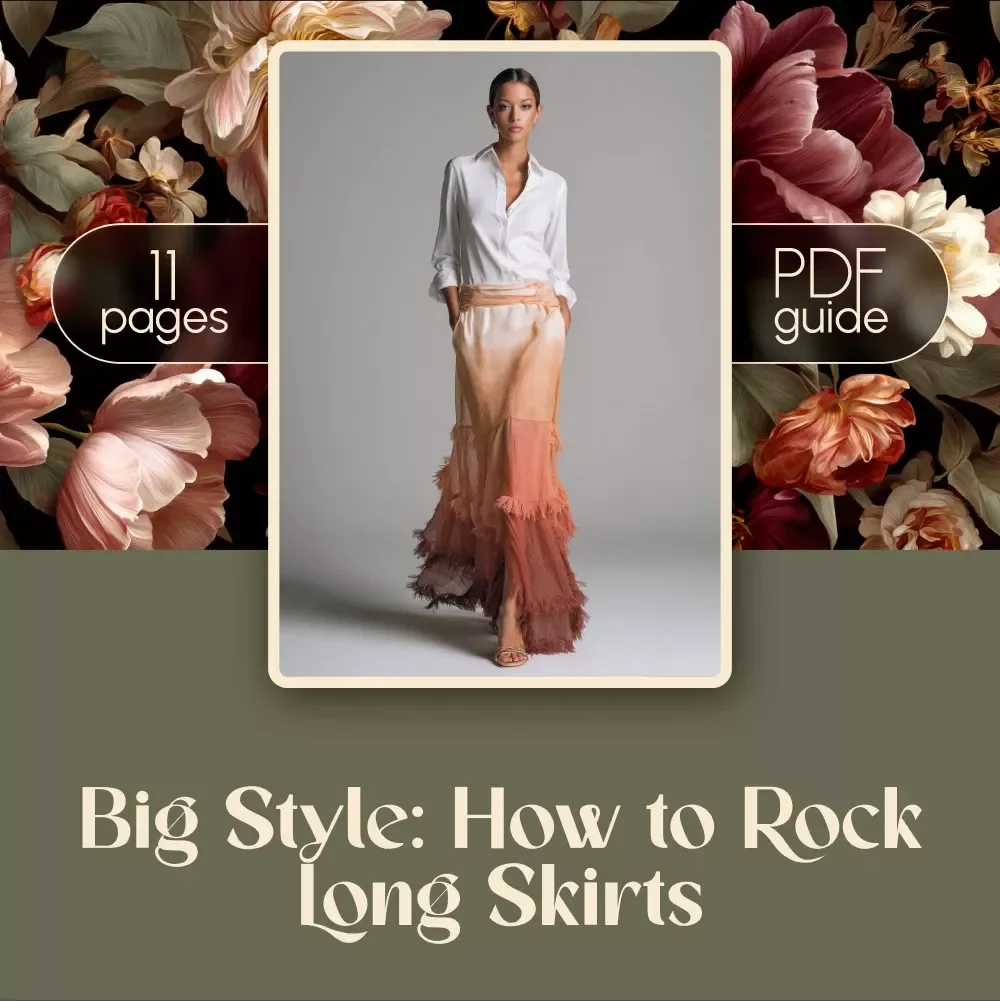Big Style: How to Rock Long Skirts – Ultimate Digital Guide for How to Style Long Skirts, Pair Outfits & Accessorize with Confidence