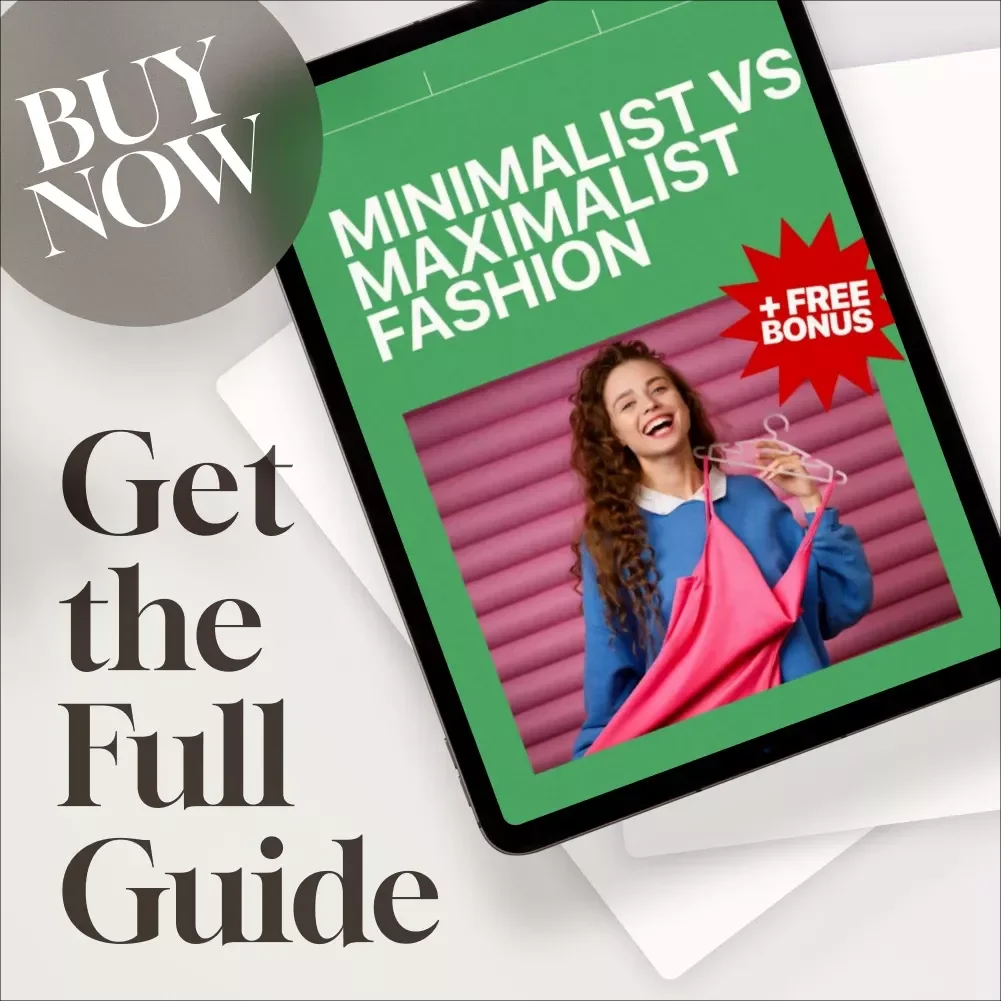 Minimalist vs Maximalist Fashion | Digital Style Guide, eBook & Styling Tips for Every Wardrobe Aesthetic