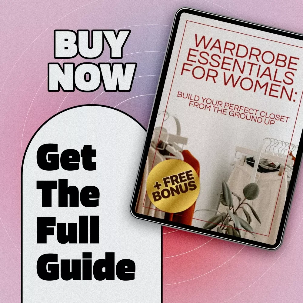 Wardrobe Essentials for Women: Build Your Perfect Closet from the Ground Up – Digital Style Guide & Closet Organization eBook for Fashion Lovers