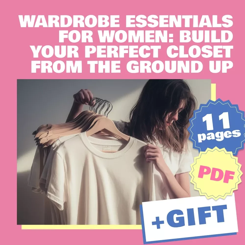 Wardrobe Essentials for Women: Build Your Perfect Closet from the Ground Up – Digital Style Guide & Closet Organization eBook for Fashion Lovers
