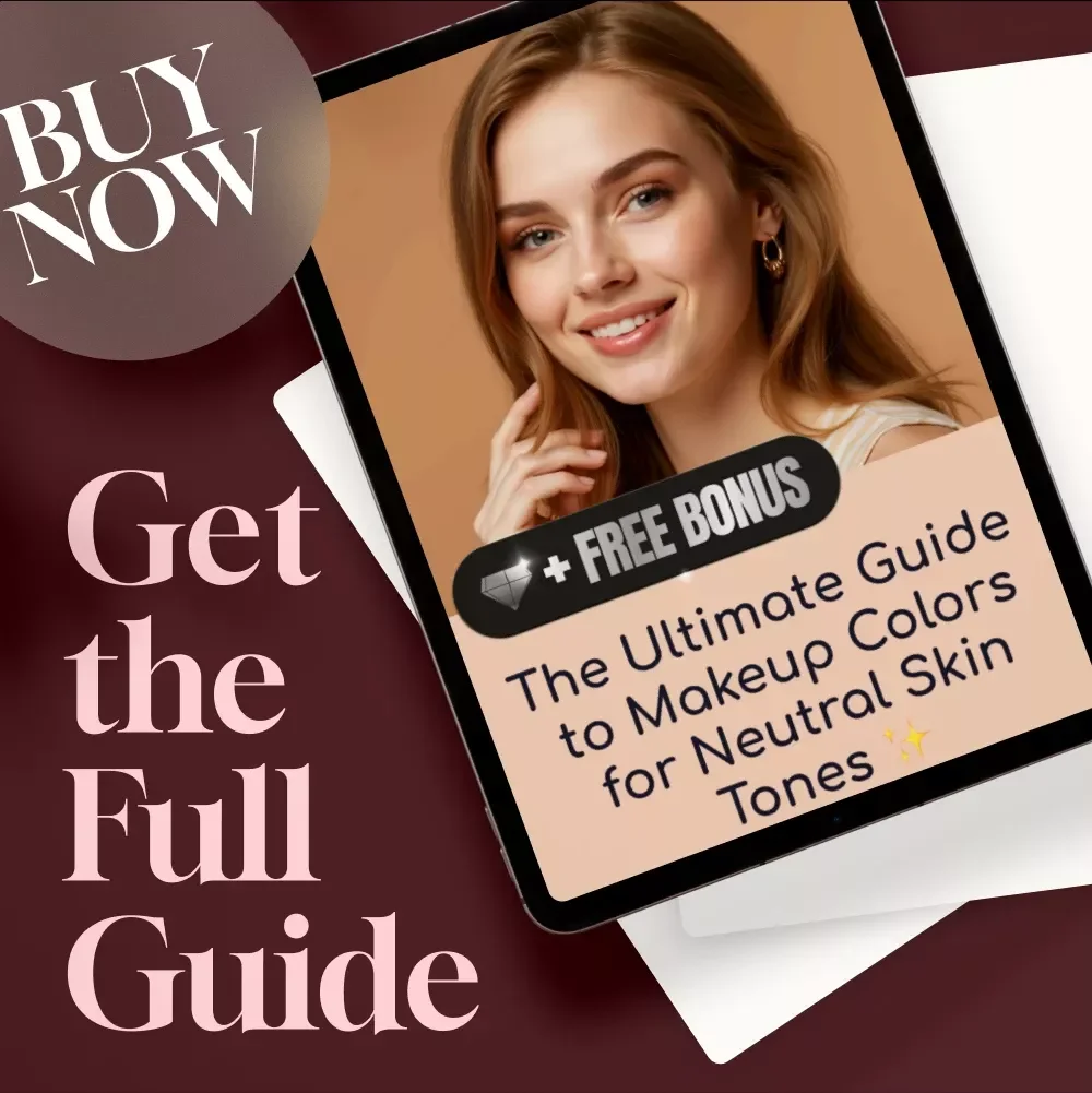 The Ultimate Guide to Makeup Colors for Neutral Skin Tones | Digital Download Guide for Choosing the Best Makeup Colors for Neutral Skin Tone, Foundations, Eyeshadows & Lipsticks