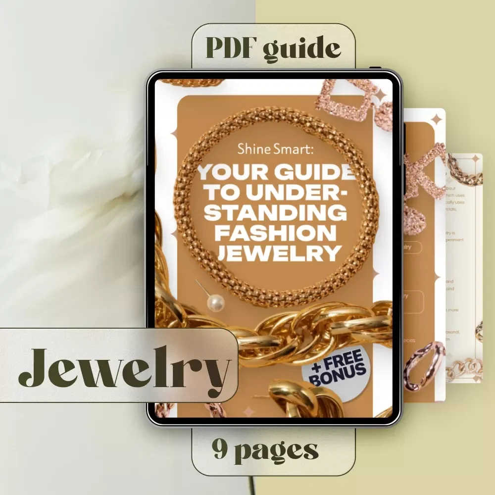 Shine Smart: Your Guide to Understanding Fashion Jewelry | Digital Download Guide for Style, Trends, and Care Tips