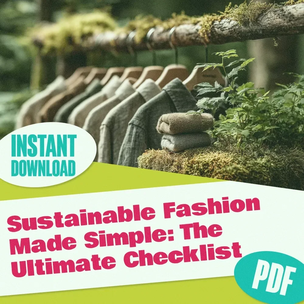 Sustainable Fashion Made Simple: The Ultimate Checklist | Digital Download Guide for Eco-Friendly & Ethical Clothing Choices | What is Sustainable Fashion Resource