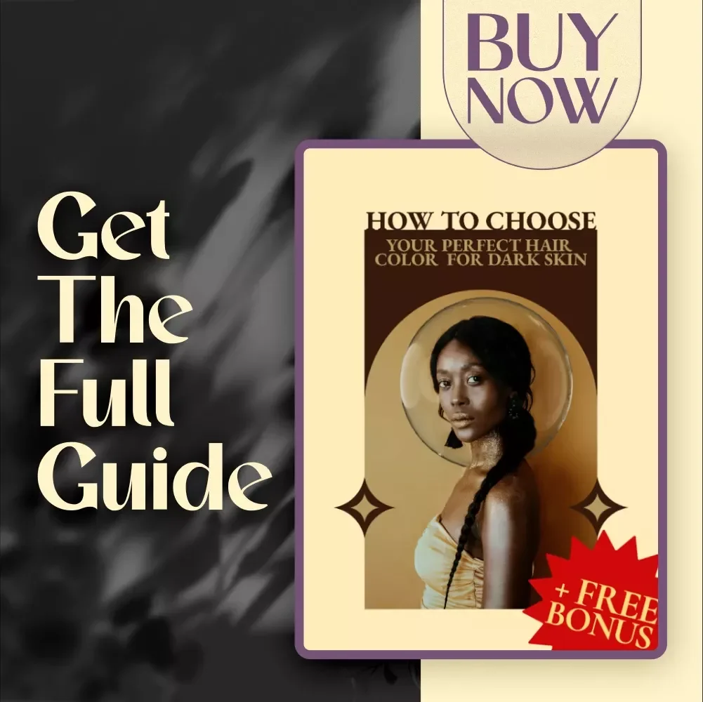 How to Choose Your Perfect Hair Color for Dark Skin | Digital Guide for Finding the Best Hair Colors for Dark Skin, Undertone Tips & Care Advice