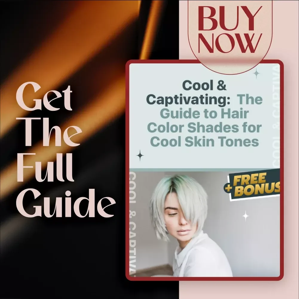 Cool & Captivating: The Guide to Hair Color Shades for Cool Skin Tones | Digital Download eBook for Choosing the Best Hair Colors, Cool Undertone Hair Inspiration & Styling Tips