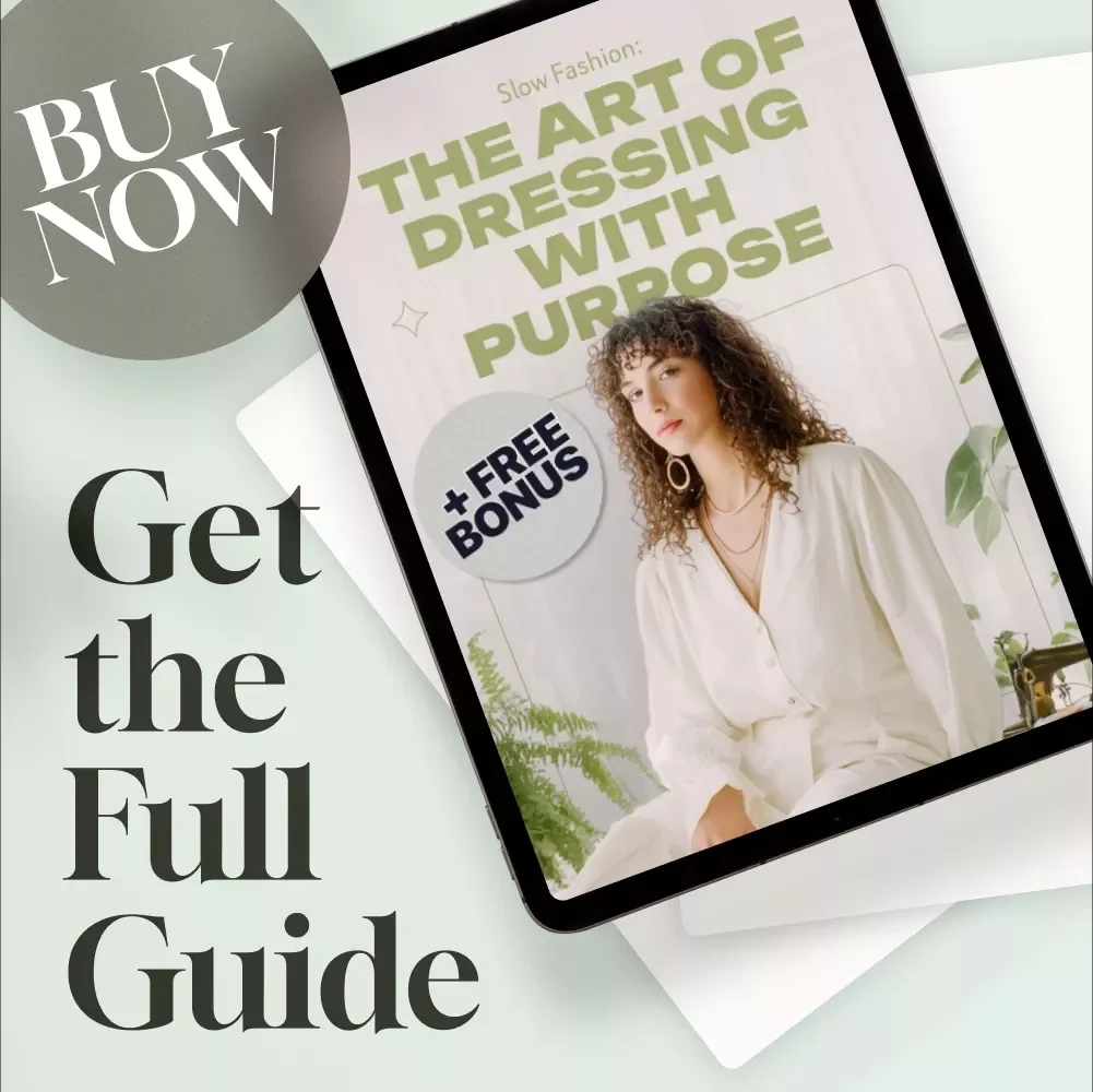 Slow Fashion: The Art of Dressing with Purpose | Digital Guide for Sustainable Style, Ethical Wardrobe Building & Conscious Shopping