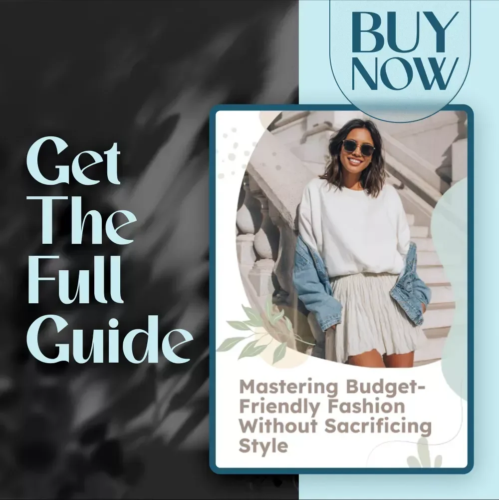 Mastering Budget-Friendly Fashion Without Sacrificing Style: Ultimate Guide to Budget-Friendly Fashion Finds & Smart Shopping