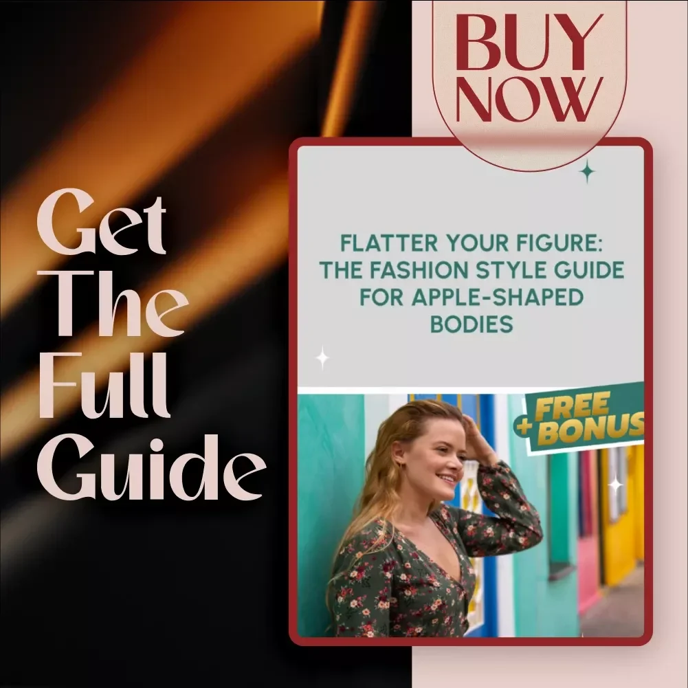 Flatter Your Figure: The Fashion Style Guide for Apple-Shaped Bodies - Fashion Tips & Style Guide for Apple Shaped Body