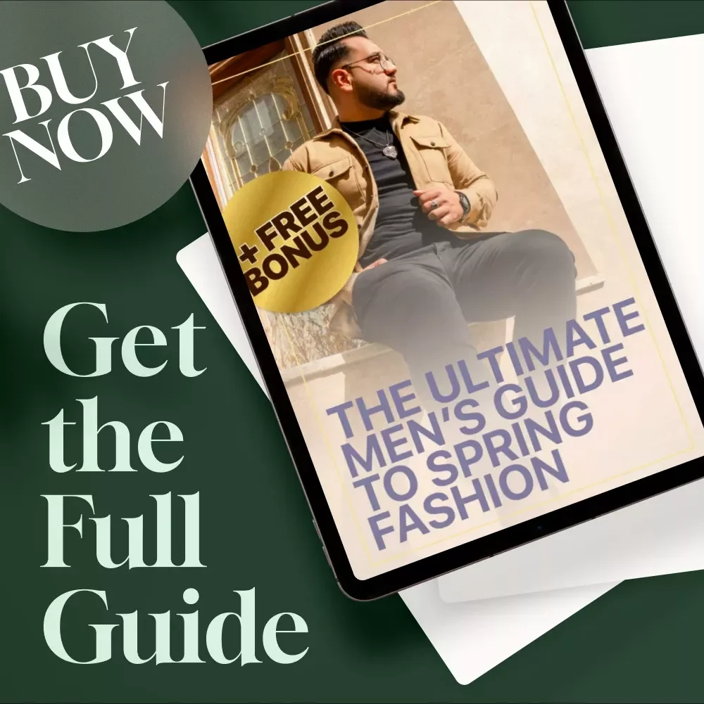 The Ultimate Men’s Guide to Spring Fashion | Spring Fashion for Men eBook, Style Checklist & Outfit Guide