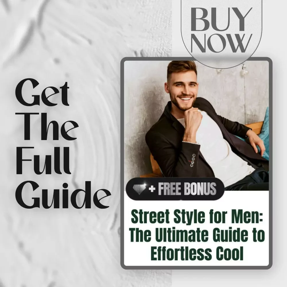 Street Style for Men: The Ultimate Guide to Effortless Cool | Street Style Mens Fashion Guide | Digital Download
