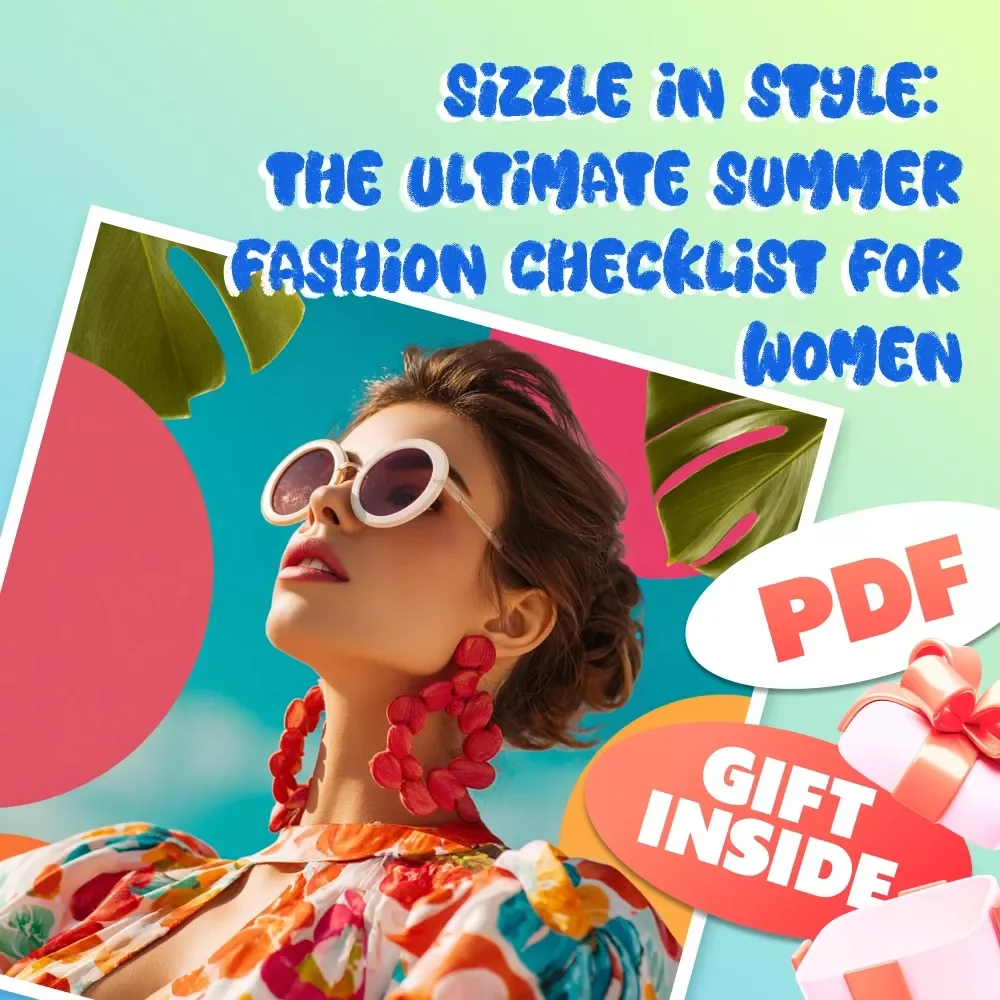 Sizzle in Style: The Ultimate Summer Fashion Checklist for Women | Digital Download Guide for Effortless Summer Fashion Women Outfits, Accessories & Style Tips