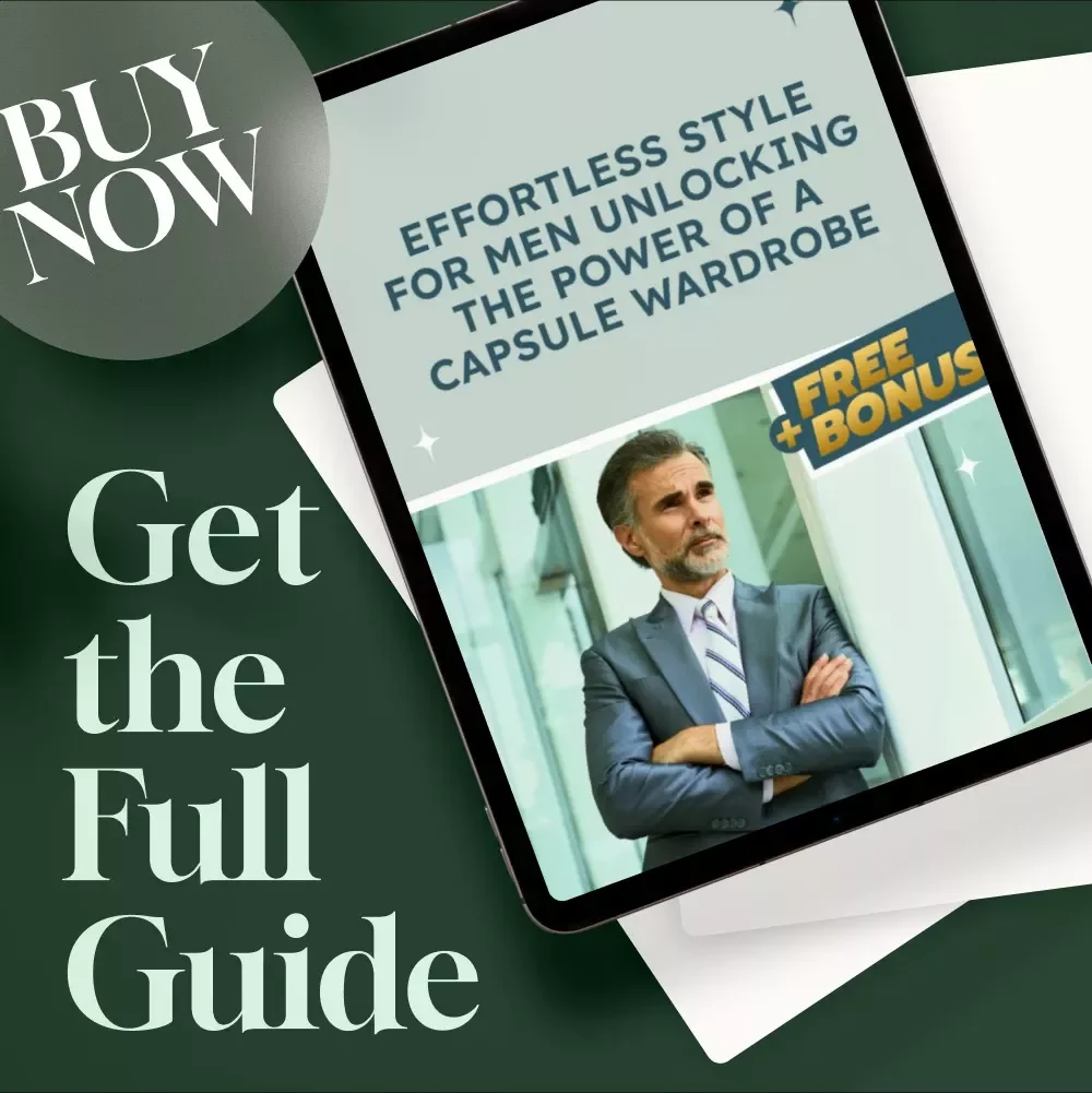 Effortless Style for Men: Unlocking the Power of a Capsule Wardrobe | Minimalist Capsule Wardrobe Men Guide | Digital Download eBook for Men’s Fashion