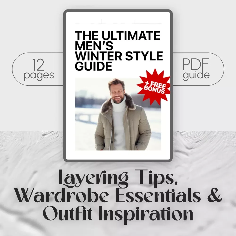 The Ultimate Men’s Winter Style Guide | Digital Download for Winter Style Men | Layering Tips, Wardrobe Essentials & Outfit Inspiration