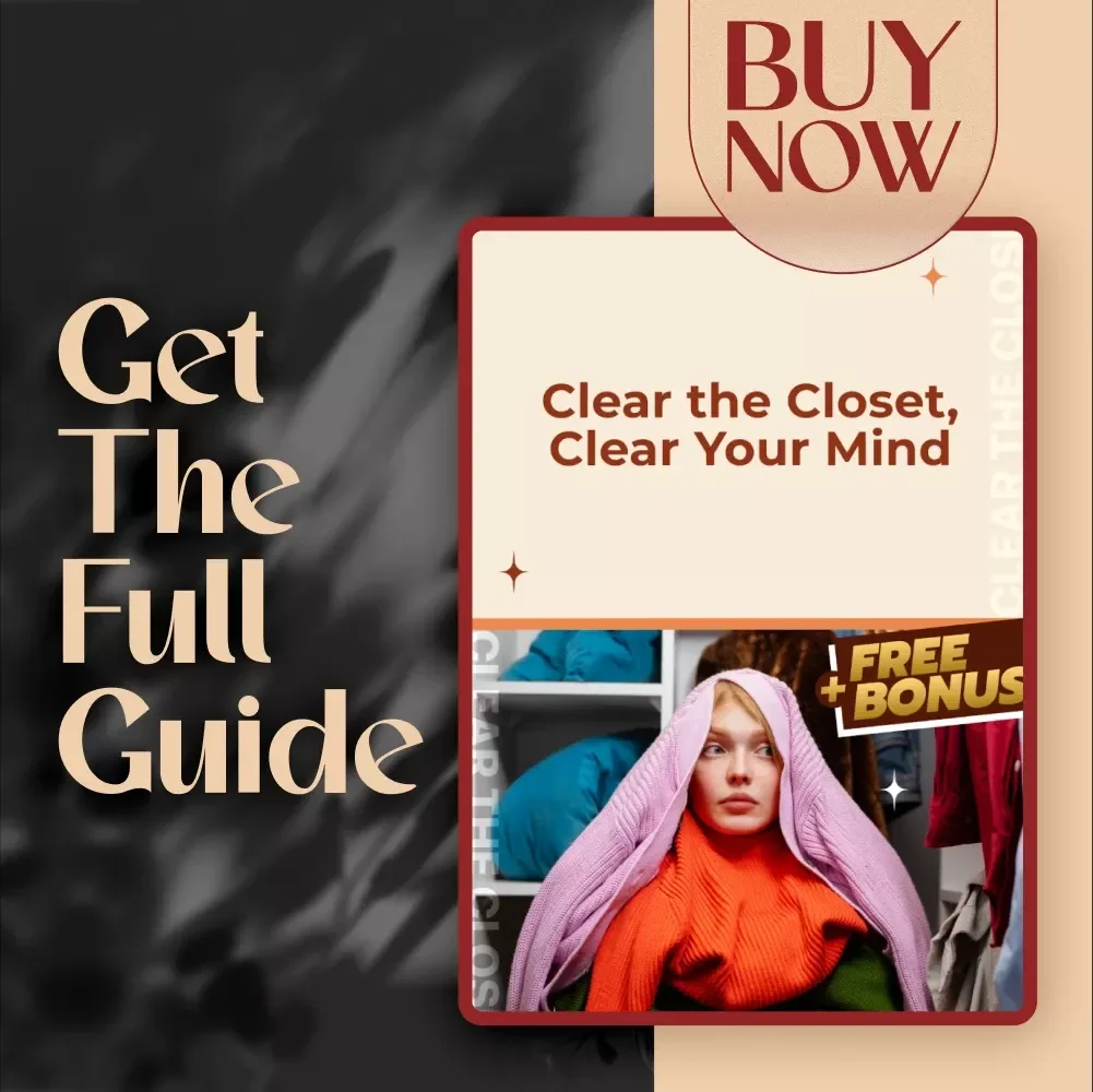 Clear the Closet, Clear Your Mind – How to Declutter Clothes Guide for a Stress-Free Wardrobe Reset | Minimalist Closet Organization eBook & Printable Checklist