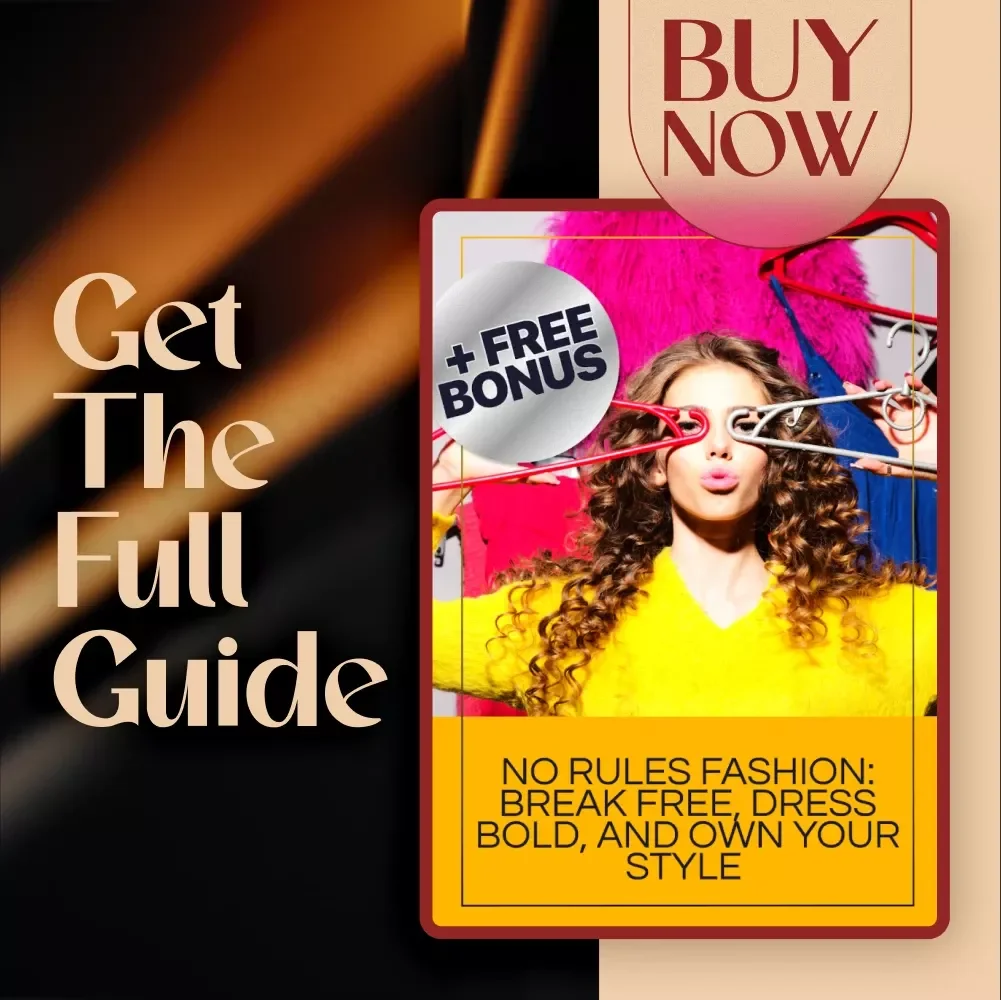 No Rules Fashion: Break Free, Dress Bold, and Own Your Style – Digital Guide to Building a Fearless Wardrobe, Fashion Confidence, and No Rules Fashion Inspiration