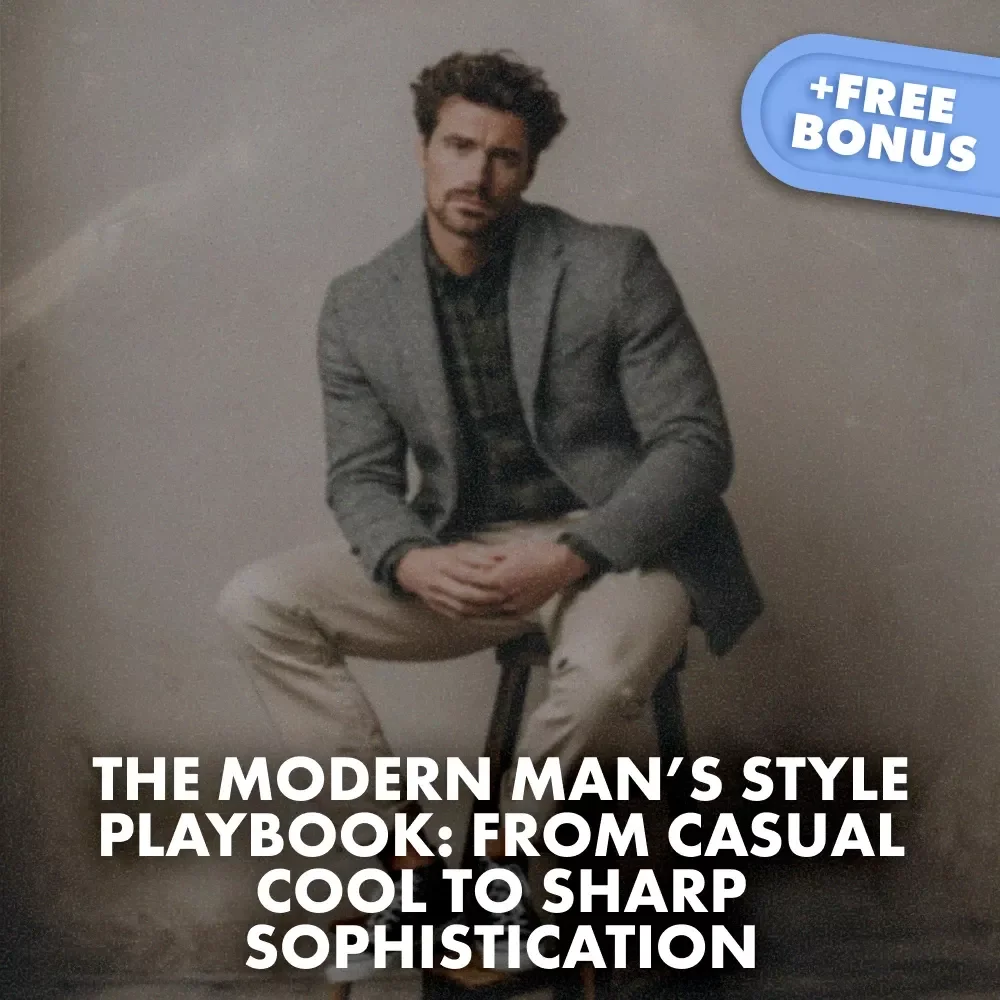 The Modern Man’s Style Playbook: From Casual Cool to Sharp Sophistication | Fashion Styles for Men Guide | Digital Download