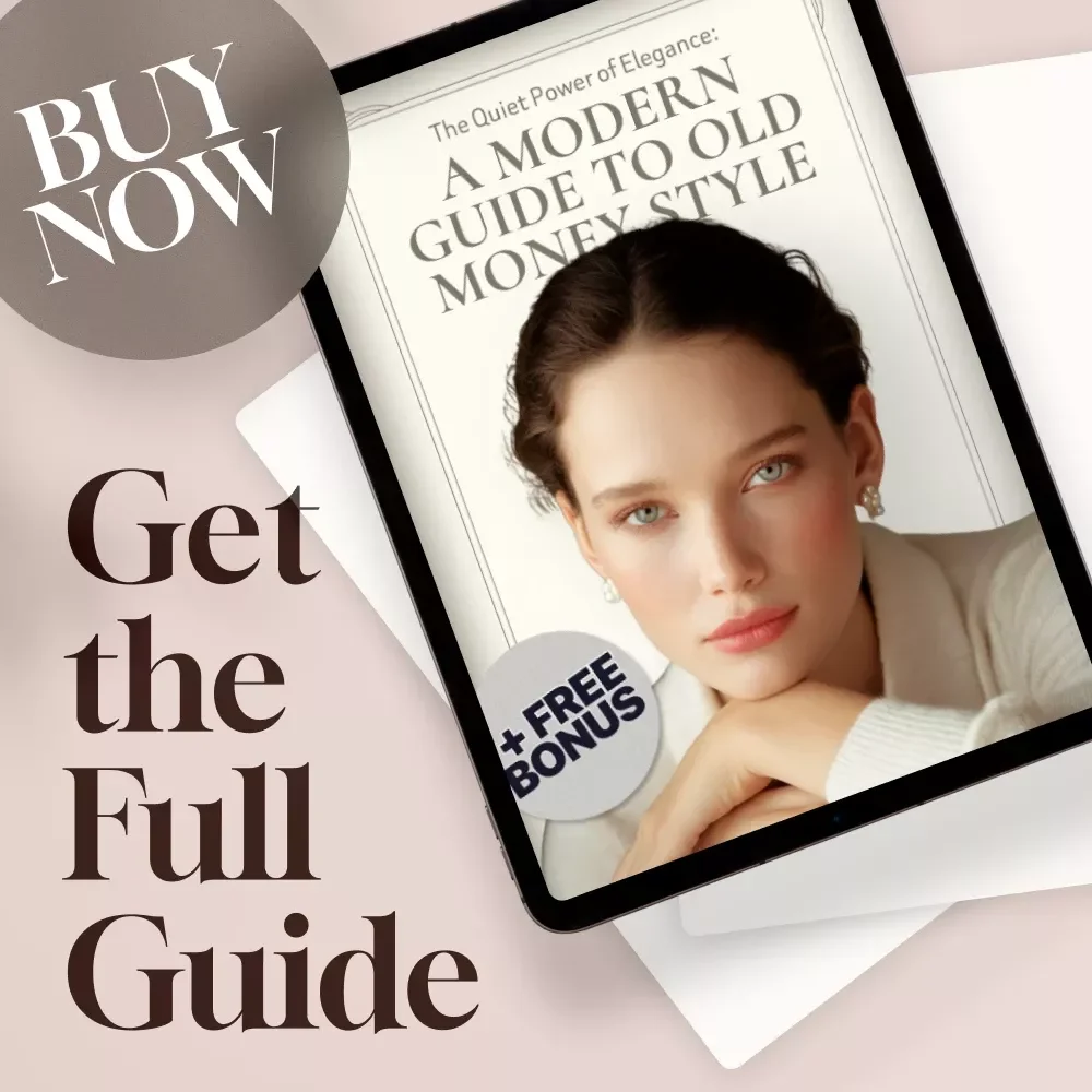 The Quiet Power of Elegance: A Modern Guide to Old Money Style | Timeless Fashion, Lifestyle & Wardrobe Essentials Digital Download