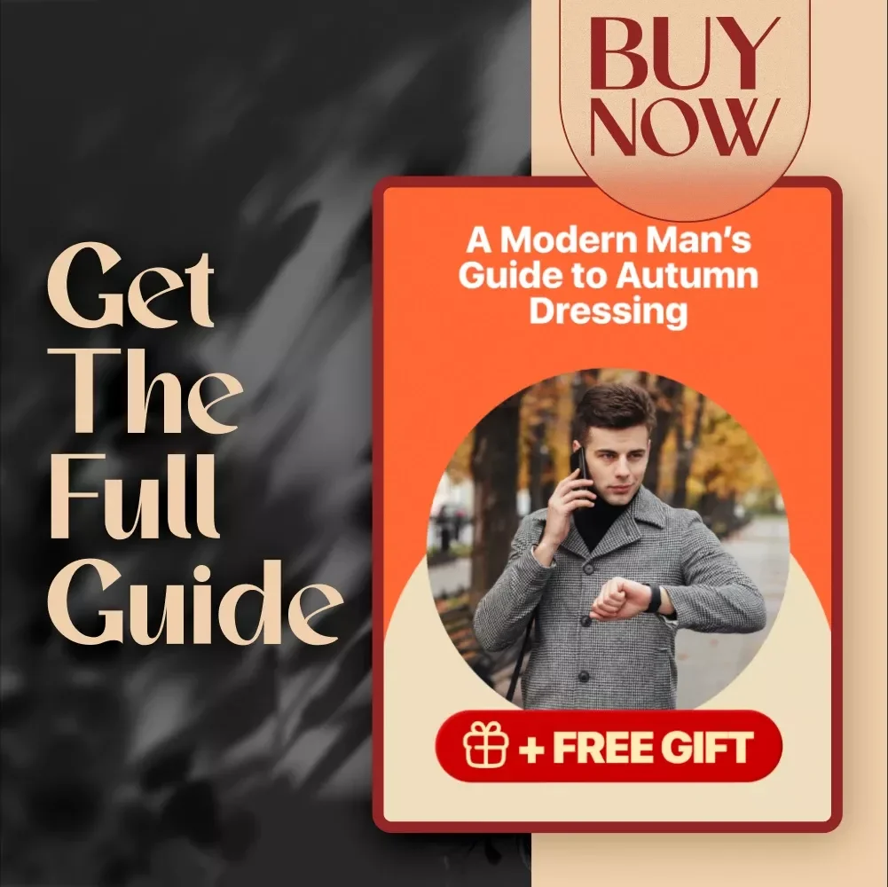 A Modern Man’s Guide to Autumn Dressing | Digital Download Style Guide for Men | Fall Men Style Tips, Outfit Inspiration, Layering & Seasonal Fashion Essentials
