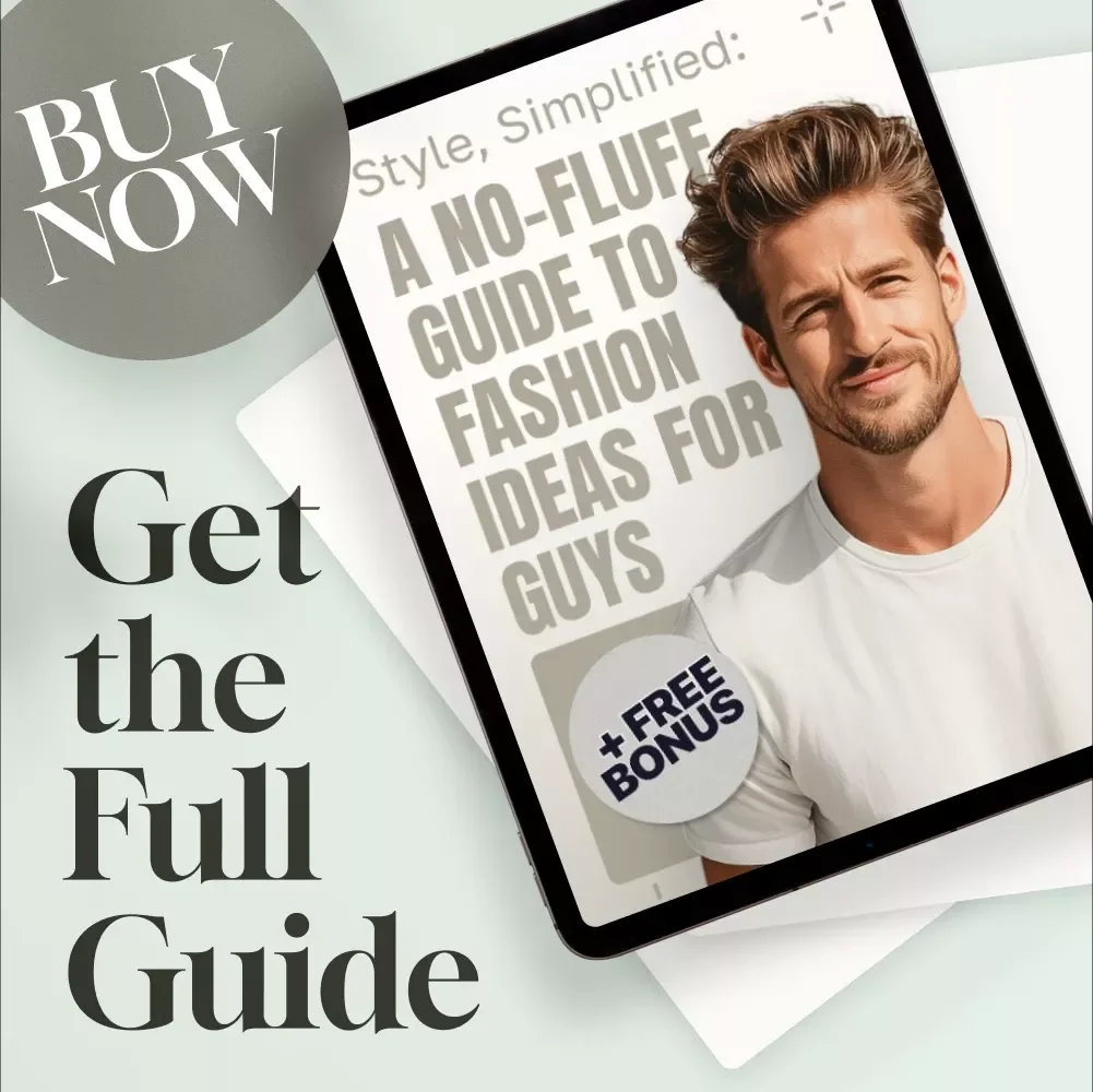 Style, Simplified: A No-Fluff Guide to Fashion Ideas for Guys | Digital Download Men’s Style Guide, Capsule Wardrobe Tips & Outfit Inspiration
