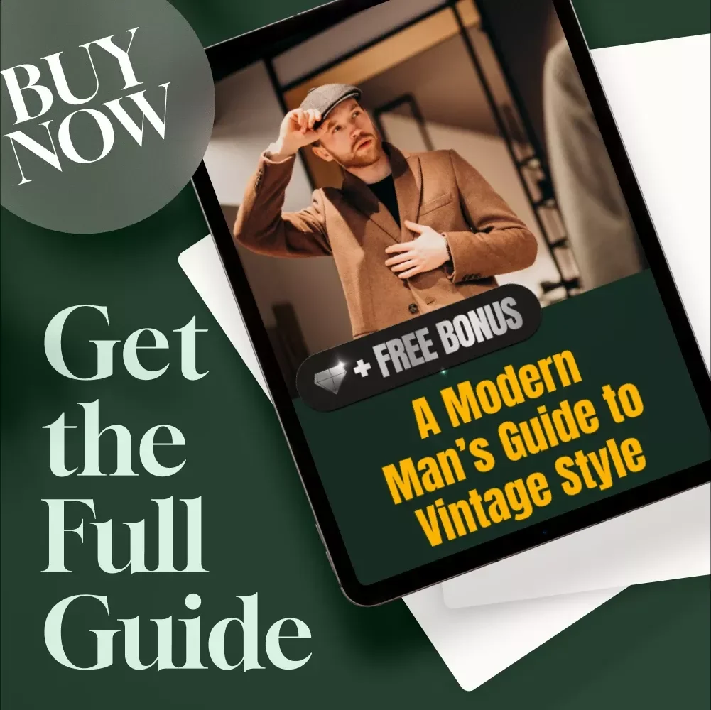 A Modern Man’s Guide to Vintage Style | Digital Download Guide for Timeless Vintage Style Men’s Fashion, Wardrobe Tips & Everyday Styling Inspiration