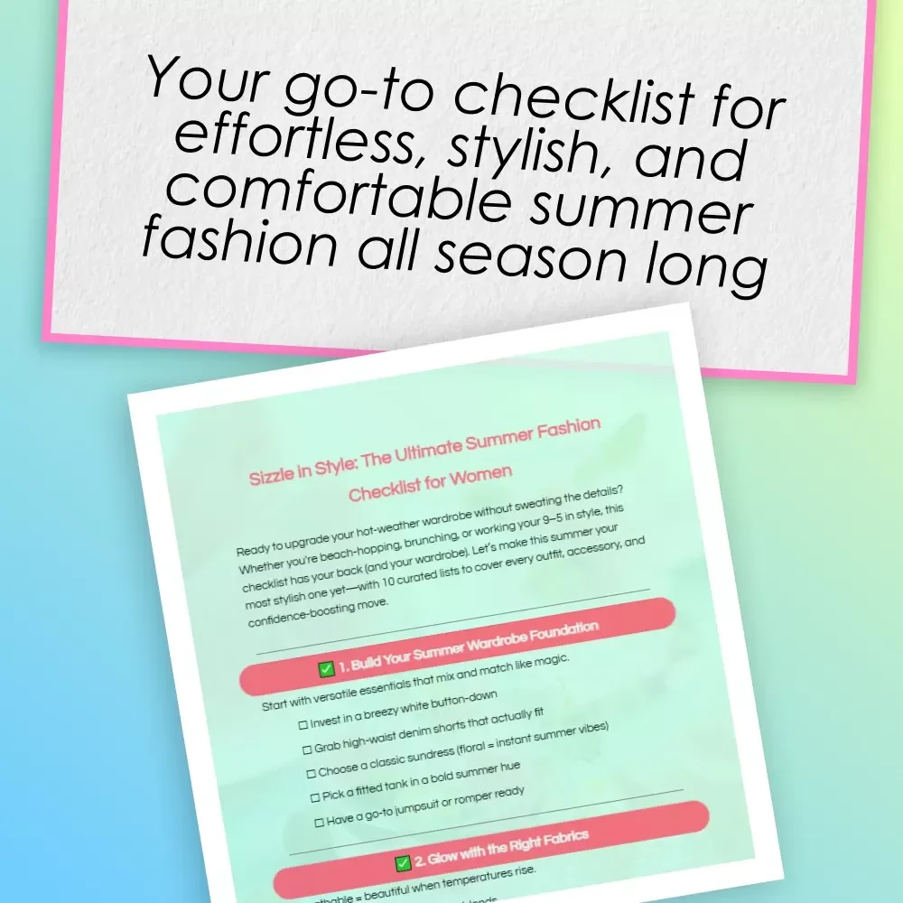 Sizzle in Style: The Ultimate Summer Fashion Checklist for Women | Digital Download Guide for Effortless Summer Fashion Women Outfits, Accessories & Style Tips