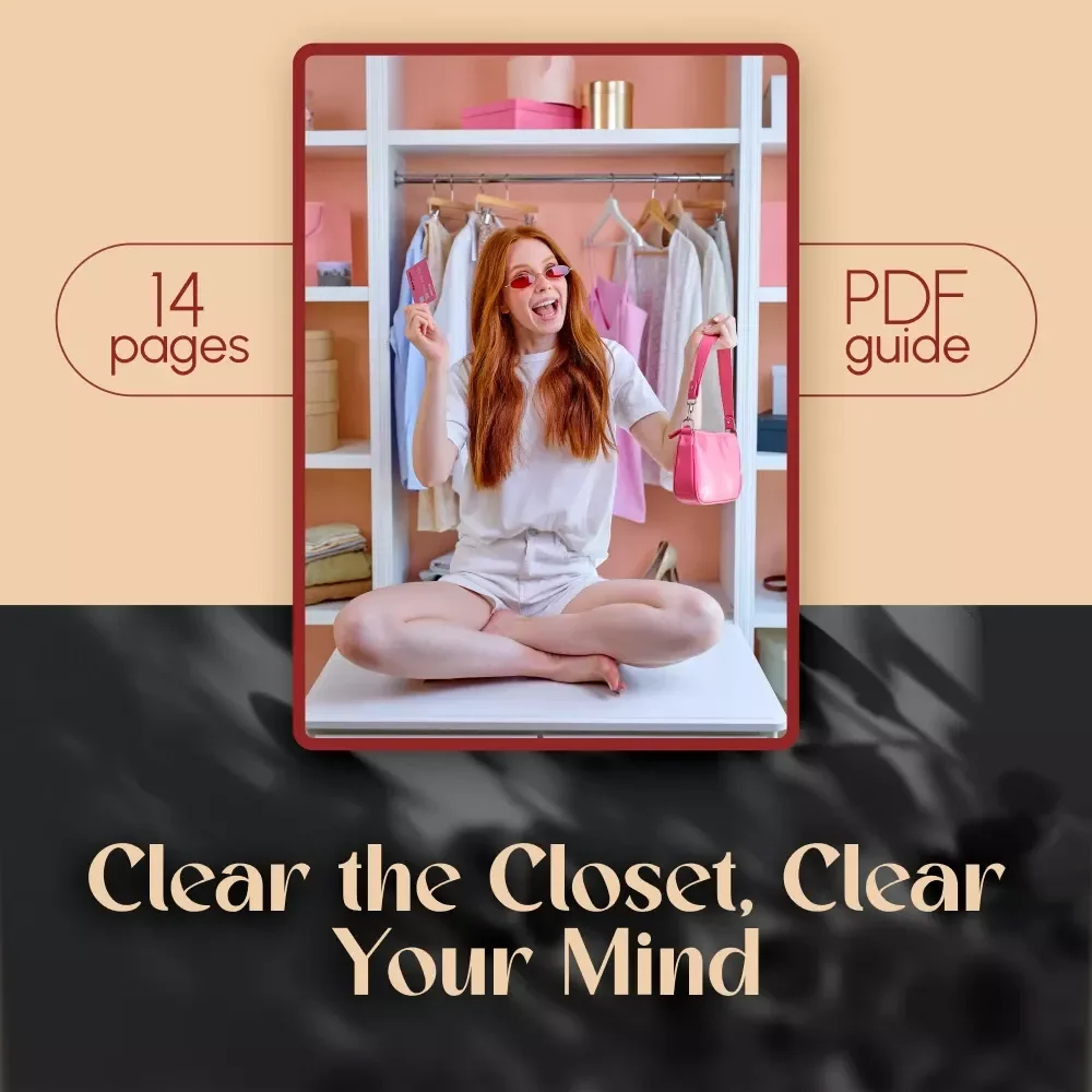 Clear the Closet, Clear Your Mind – How to Declutter Clothes Guide for a Stress-Free Wardrobe Reset | Minimalist Closet Organization eBook & Printable Checklist