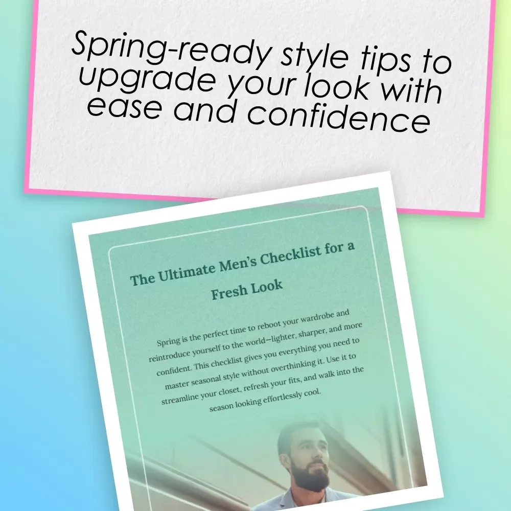 The Ultimate Men’s Checklist for a Fresh Look | Digital Download Men’s Spring Style Guide & Wardrobe Refresh
