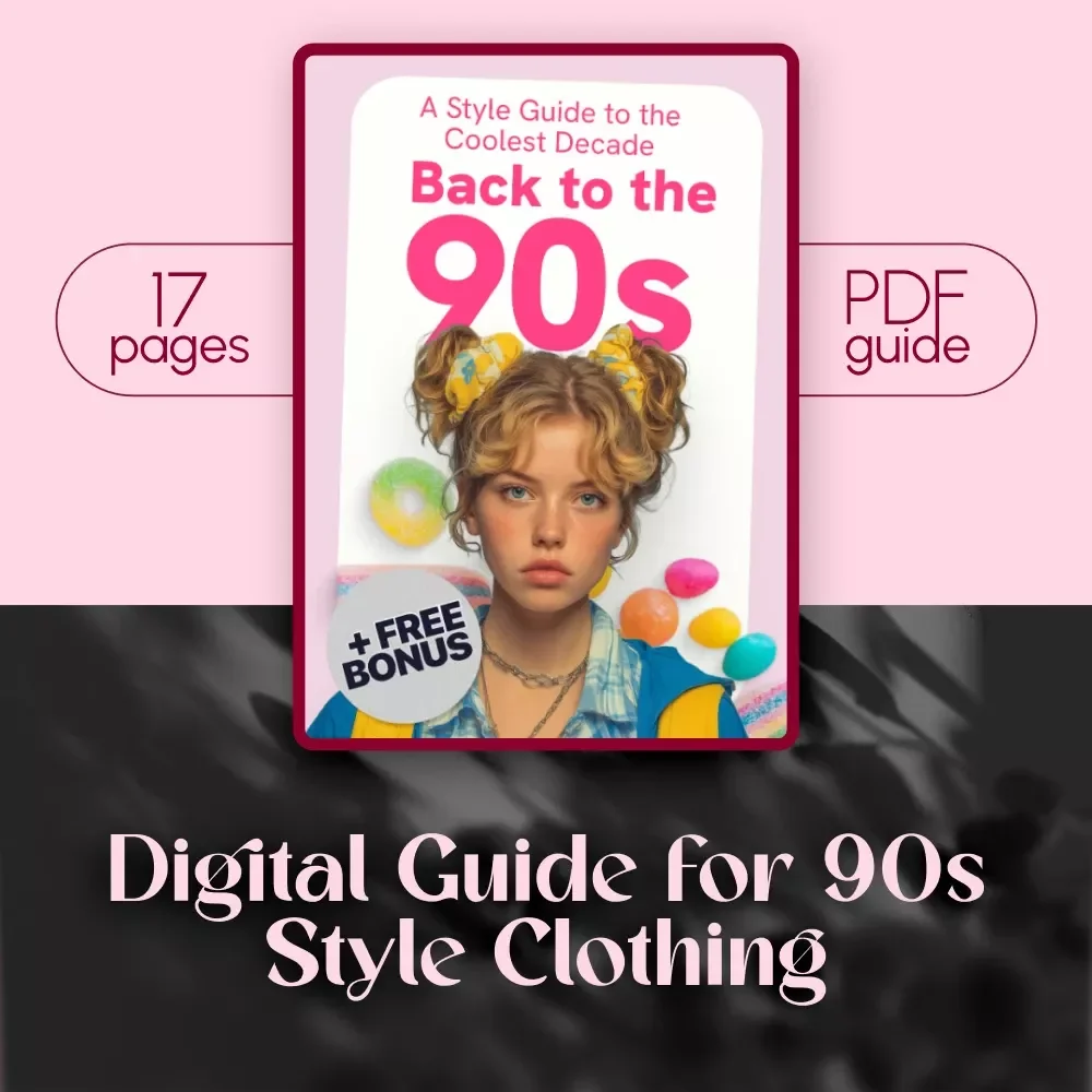 Back to the 90s: A Style Guide to the Coolest Decade – Digital Download Guide for 90s Style Clothing, Vintage Fashion Inspiration & Outfit Ideas