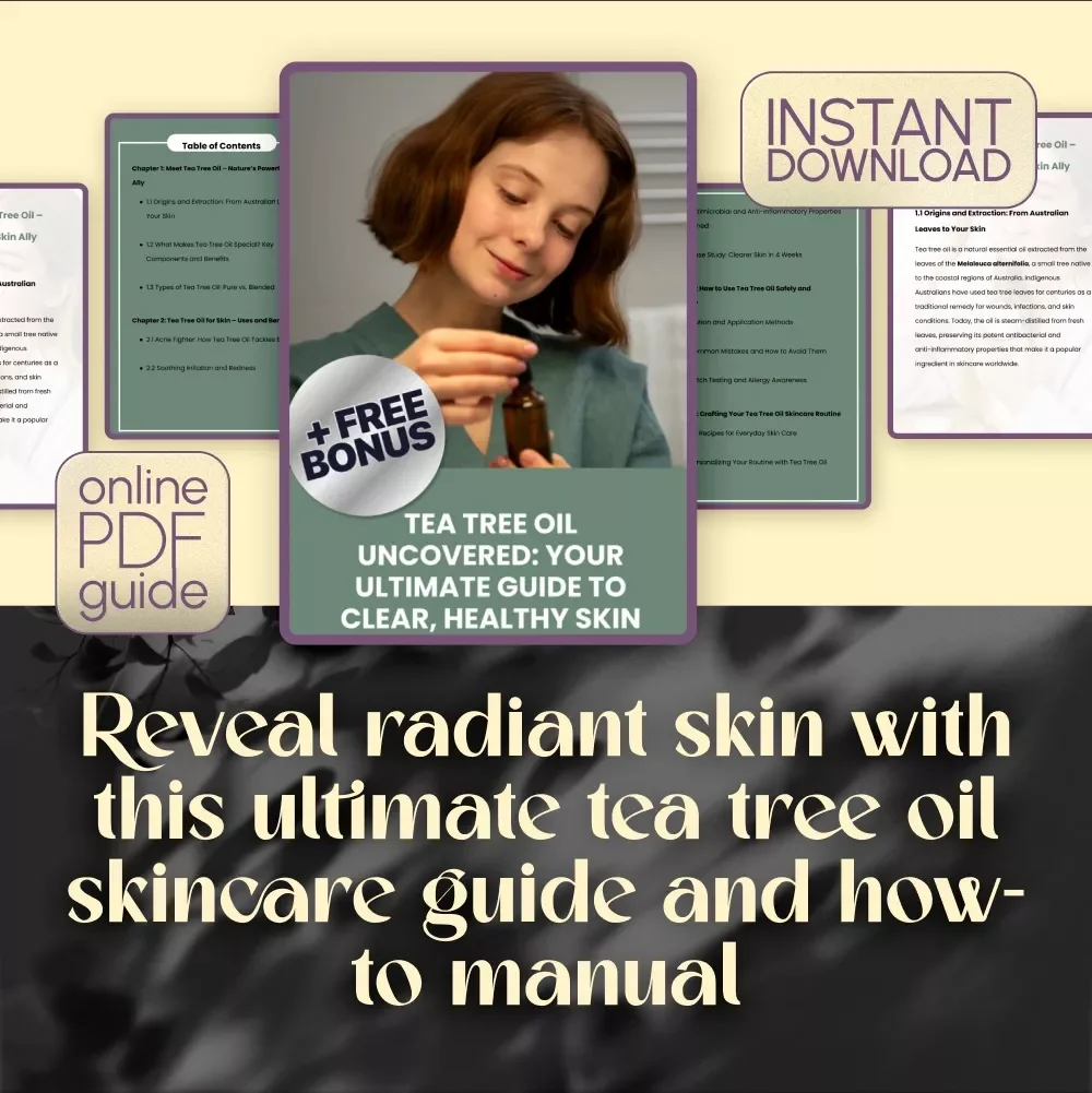 Tea Tree Oil Uncovered: Your Ultimate Guide to Clear, Healthy Skin | Tea Tree Oil for Skin eBook, Digital Skincare Guide, Natural Skin Remedy Download