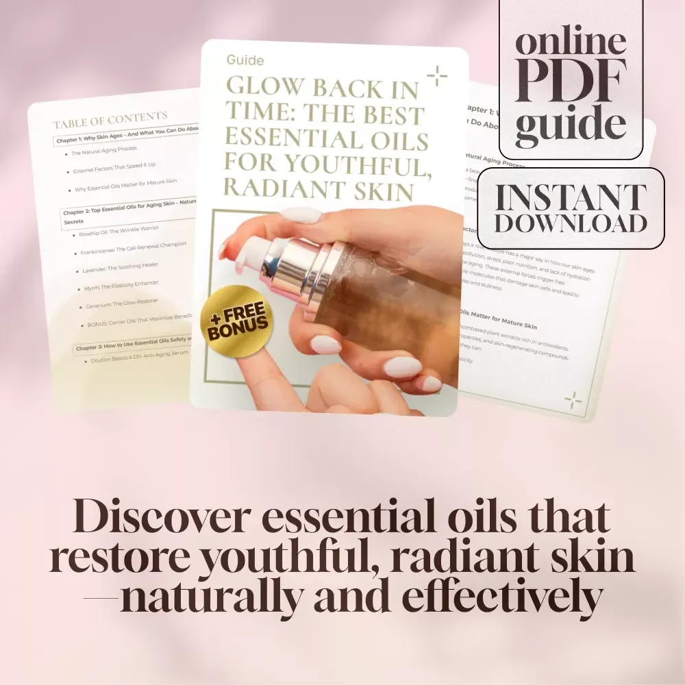 Glow Back in Time: The Best Essential Oils for Youthful, Radiant Skin – Anti-Aging Guide for Glowing Skin, Essential Oils for Aging Skin, Digital Download