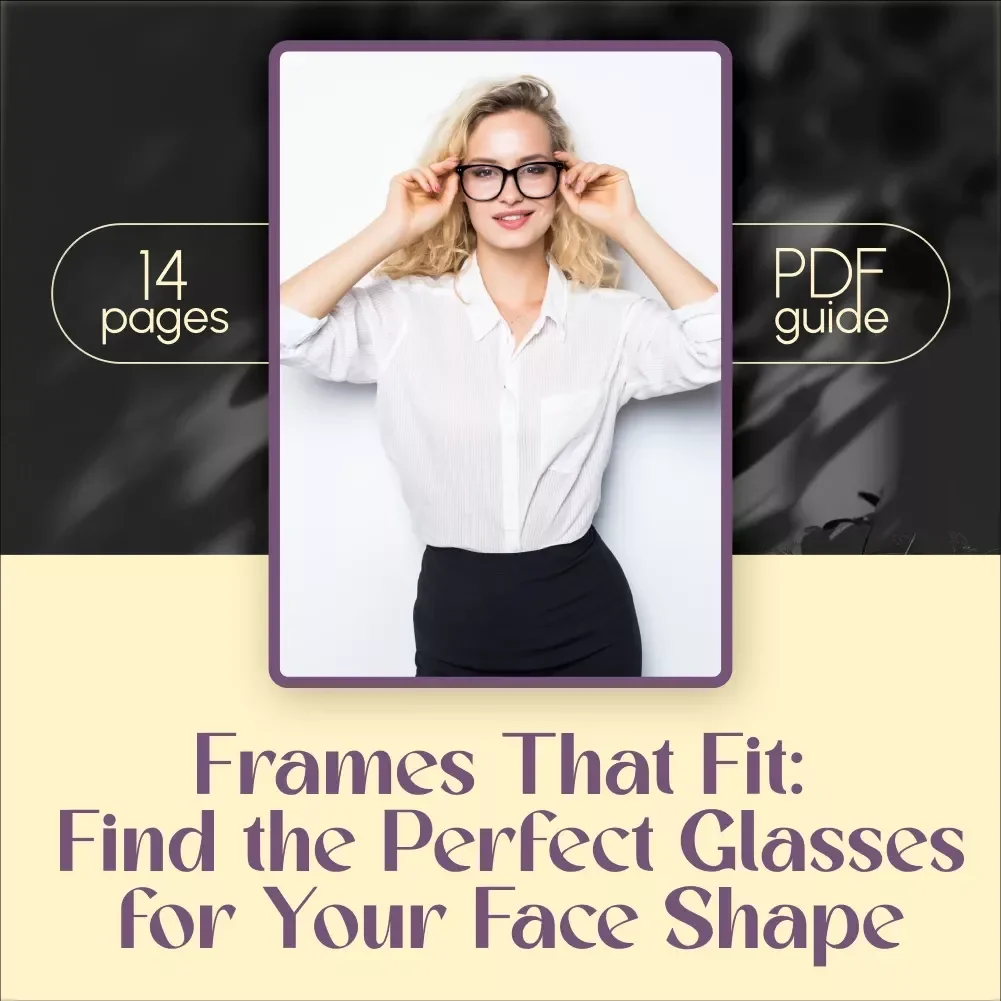 Frames That Fit: Find the Perfect Glasses for Your Face Shape - Ultimate Guide for Choosing Glasses