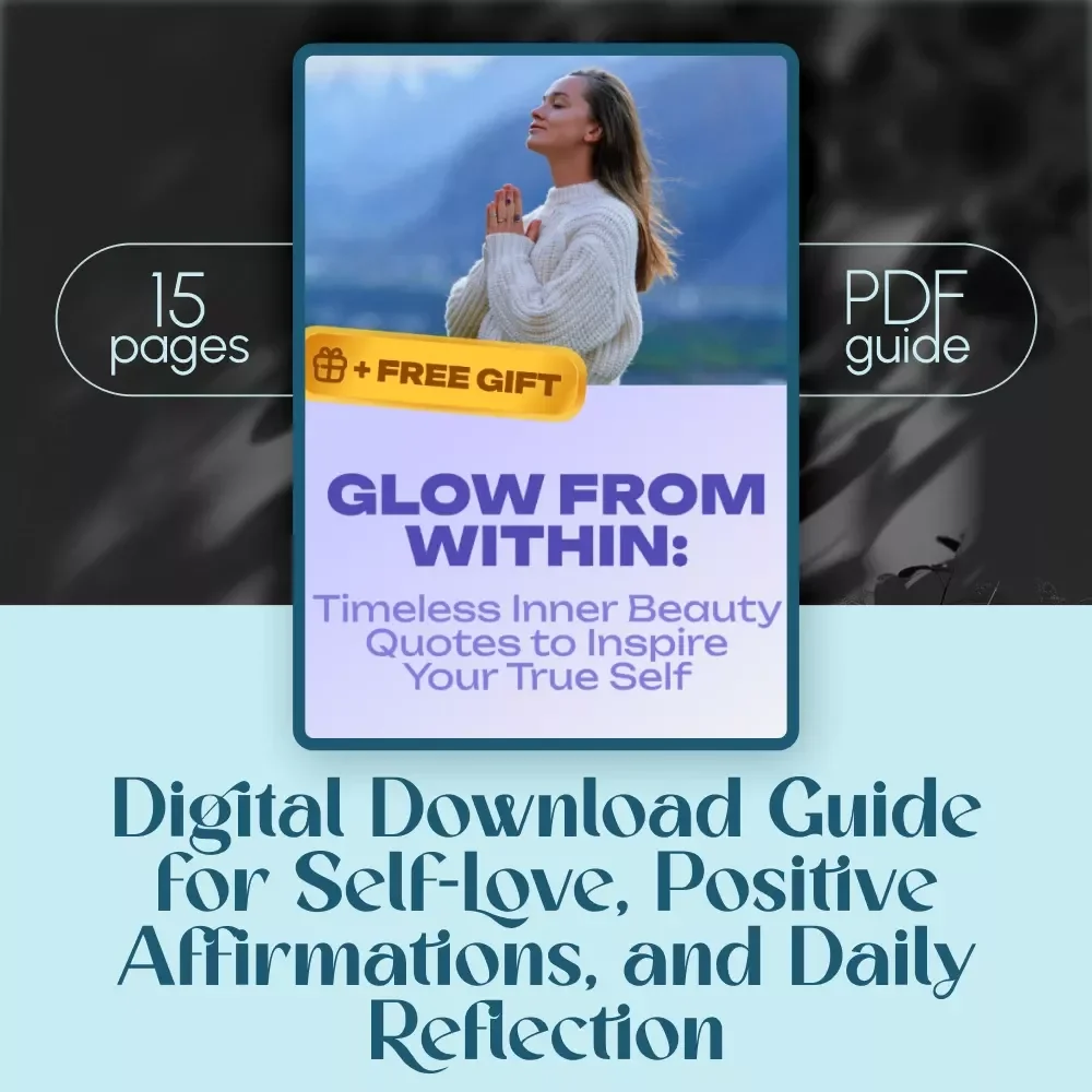 Glow From Within: Timeless Inner Beauty Quotes to Inspire Your True Self – Digital Download Guide for Self-Love, Positive Affirmations, and Daily Reflection