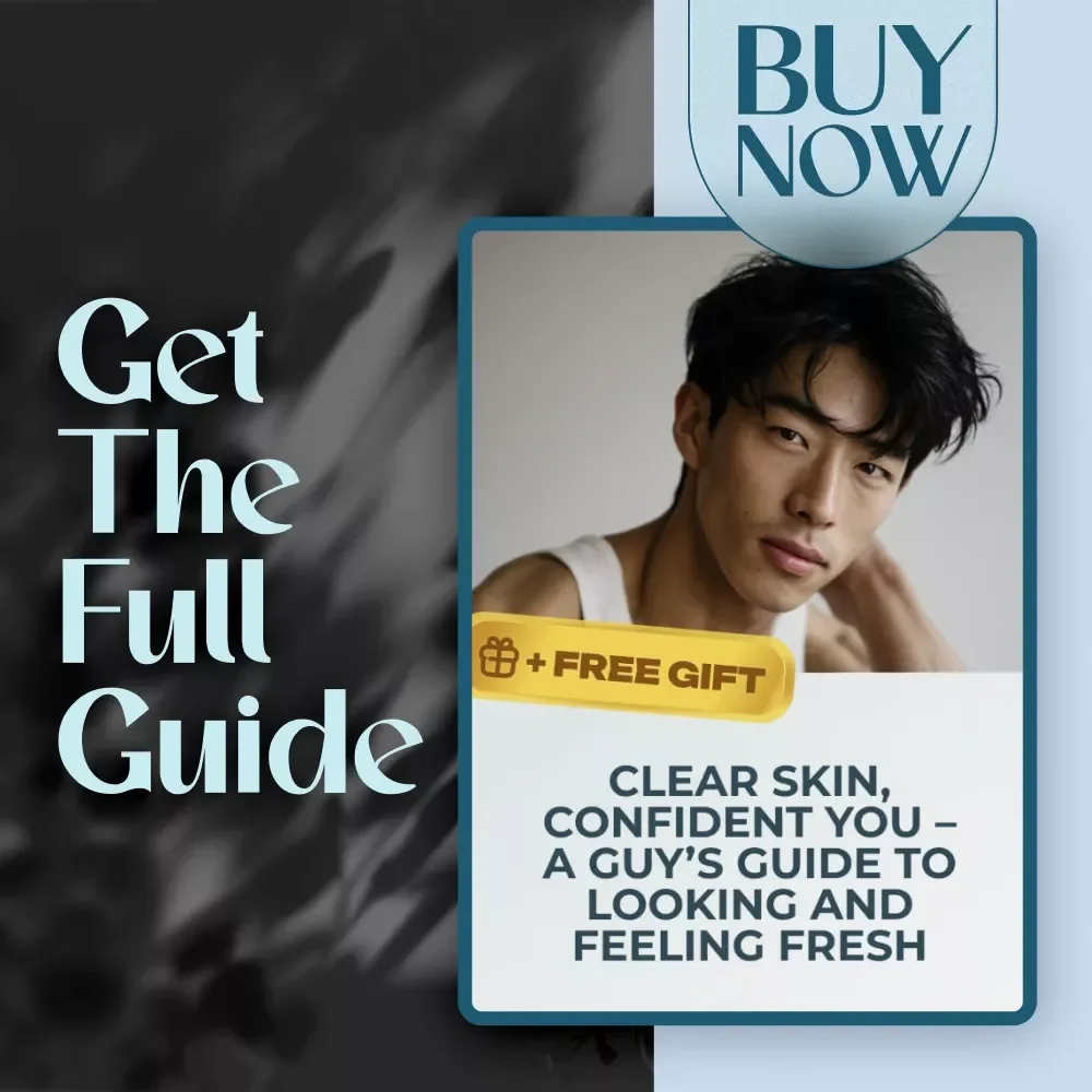 Clear Skin, Confident You – A Guy’s Guide to Looking and Feeling Fresh | Basic Male Skincare Routine Guide