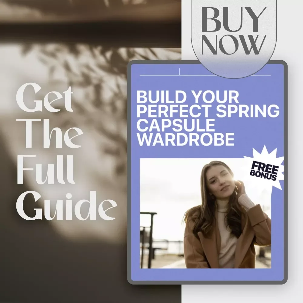 Build Your Perfect Spring Capsule Wardrobe Guide: A Step-by-Step eBook for Creating a Timeless Spring Wardrobe
