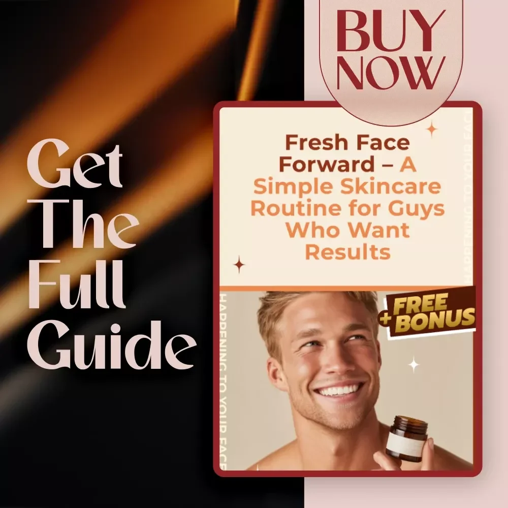 Fresh Face Forward – A Simple Skincare Routine for Guys Who Want Results | Easy Male Skincare Routine Guide | Digital Download eBook Checklist for Men