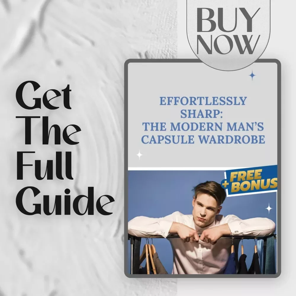 Effortlessly Sharp: The Modern Man’s Capsule Wardrobe | Capsule Wardrobe Men Guide | Minimalist Style for Men | Digital Download PDF