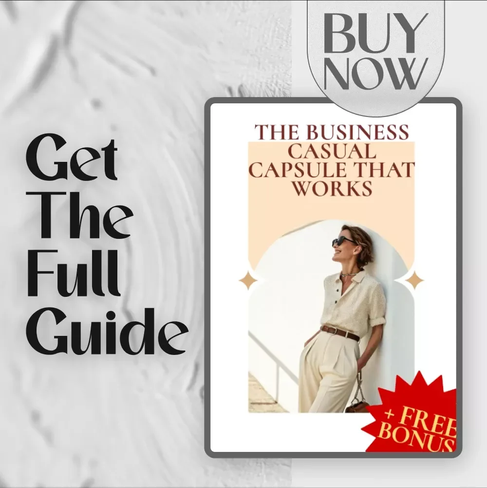 The Business Casual Capsule That Works: A Complete Guide to Building Your Business Casual Capsule Wardrobe