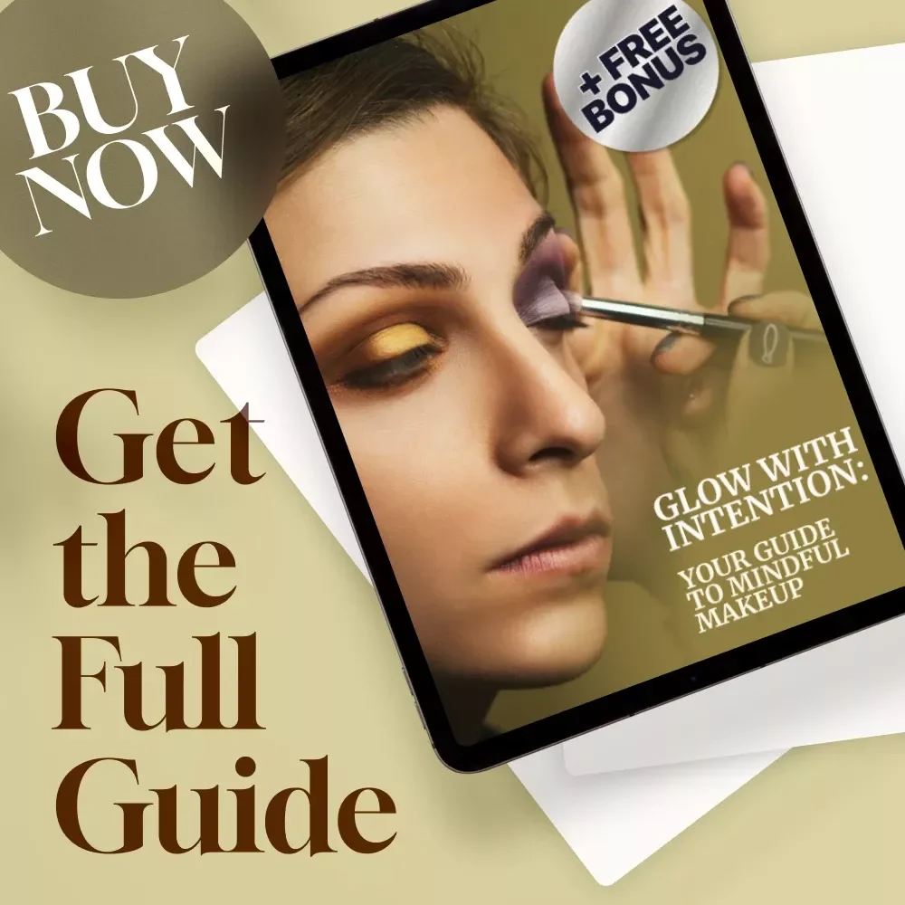 Glow with Intention: Your Guide to Mindful Makeup | Digital Guide for Mindful Beauty Routine, Conscious Self-Care, and Intentional Makeup Application