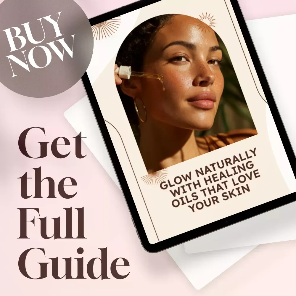Glow Naturally with Healing Oils That Love Your Skin | Digital Guide for Healing Oils for Skin | Skincare eBook, Natural Beauty Checklist