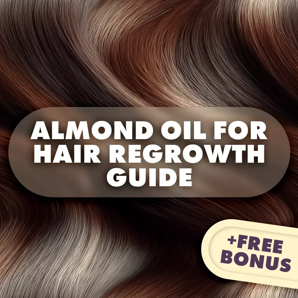Shine & Strength: The Ultimate Guide to Almond Oil for Hair Regrowth | Digital Hair Care Guide for Natural Growth, DIY Treatments & Self-Care Rituals