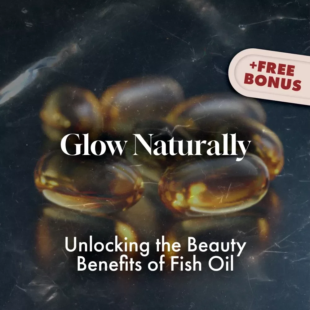Glow Naturally: Unlocking the Beauty Benefits of Fish Oil | Fish Oil Beauty Benefits Guide | Skincare & Haircare eBook | Natural Beauty Checklist