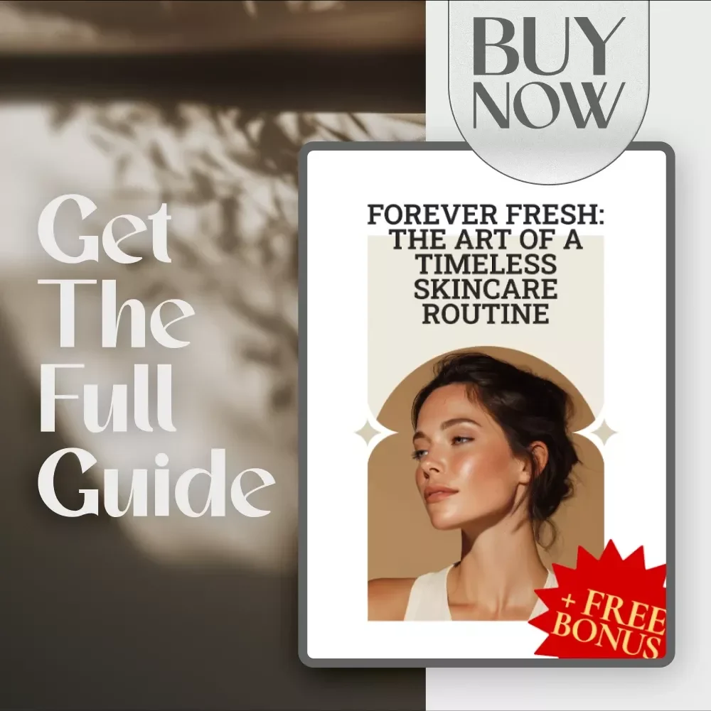 Forever Fresh: The Art of a Timeless Skincare Routine Guide – Achieve Radiant Skin at Any Age