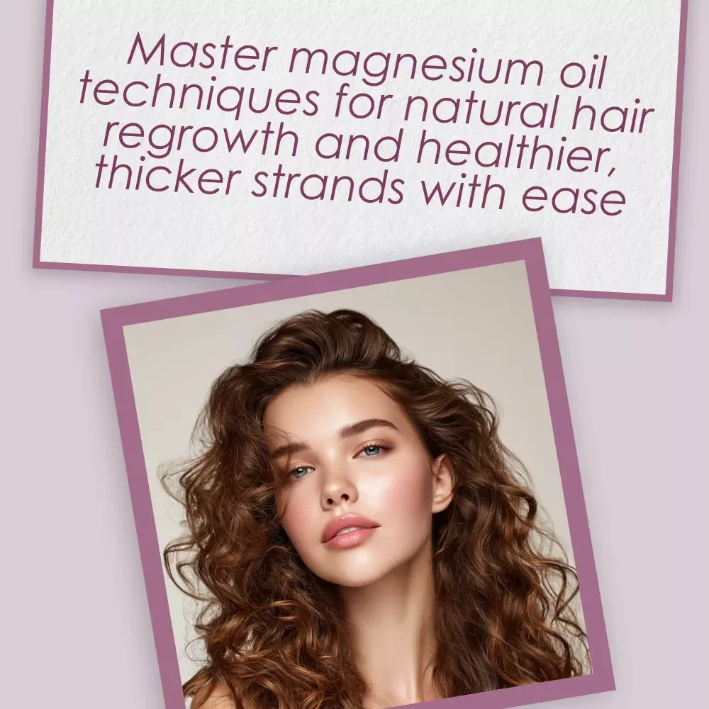 Grow Stronger Strands: Your Magnesium Oil Hair Regrowth Checklist for Thicker, Healthier Hair