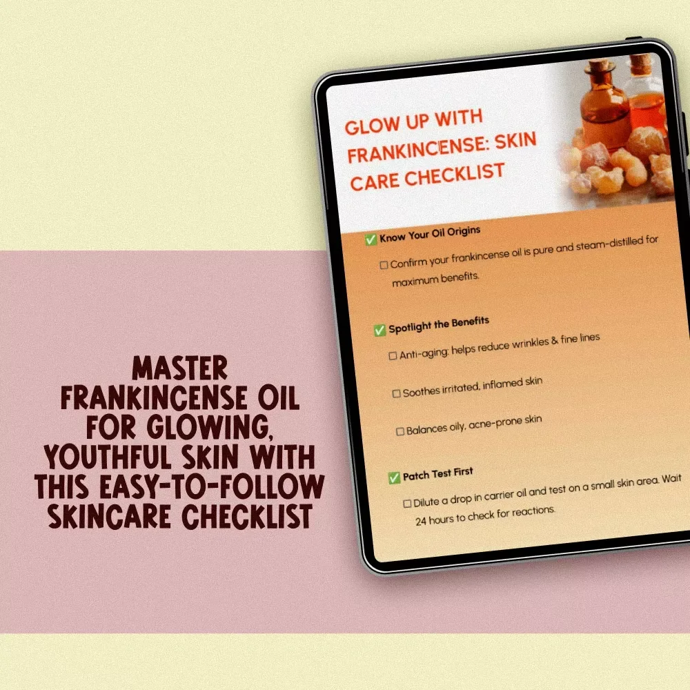 Glow Up with Frankincense: Skin Care Checklist – Your Ultimate Guide to Radiant Skin with Frankincense Oil for Skin
