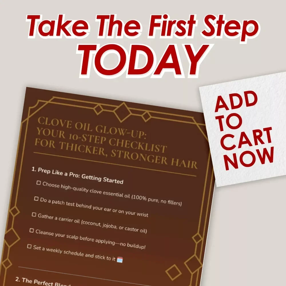 Clove Oil Glow-Up: Your 10-Step Checklist for Thicker, Stronger Hair – Clove Oil Hair Regrowth Guide