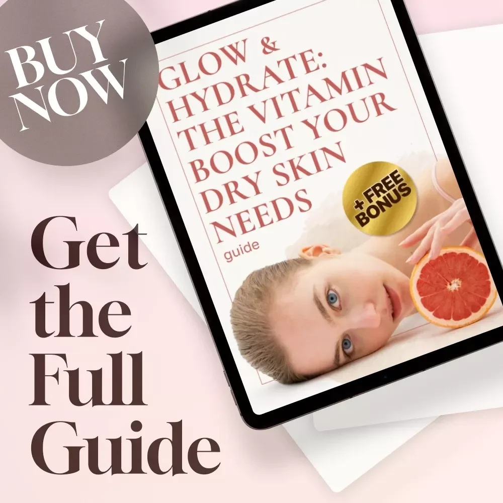 Glow & Hydrate: The Vitamin Boost Your Dry Skin Needs | Guide for Glowing Skin | Vitamins for Dry Skin eBook | Skincare Checklist & Routine Plan