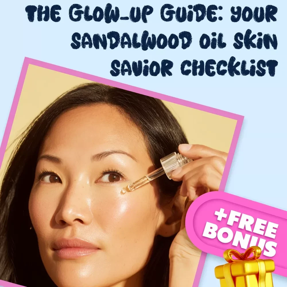 The Glow-Up Guide: Your Sandalwood Oil Skin Savior Checklist – Ultimate Guide for Glowing Skin with Sandalwood Oil